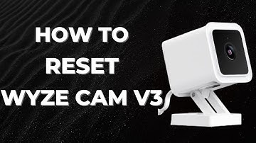 How to Reset Wyze Cam V3