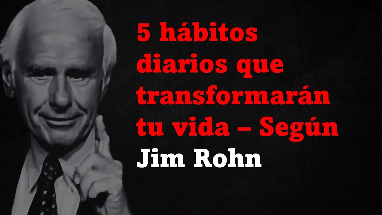 5 hábitos diarios que transformarán tu vida – Según Jim Rohn - YouTube