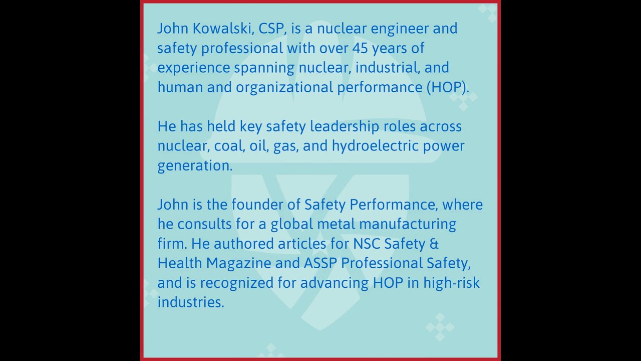 45 Years Of Safety Leadership With John Kowalski From Nuclear To HOP