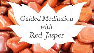 🙏 RED JASPER Meditation 🙏 | Stone of Energy & Protection | Crystal Wisdom Guided Meditation