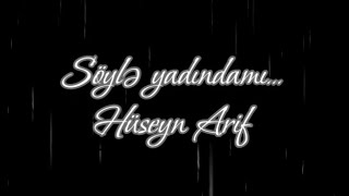 Hüseyn Arif. Söylə, Yadındamı.... Emin Turan İmamoğlu.