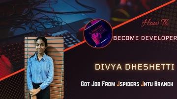 Divya Dheshetti Got placed As Software Developer/JSpiders Jntu Hyderabad