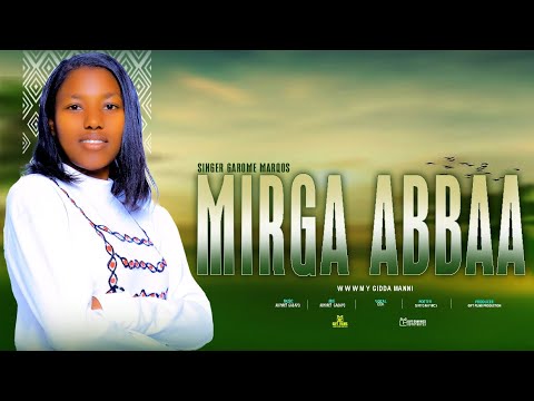MIRGA ABBAA SINGER GAROME MARQOS NEW GOSPEL SONG 2025
