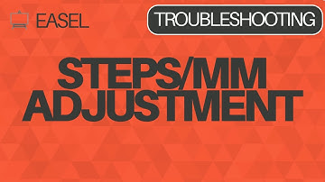 Easel Software Troubleshooting: Step Per MM Adjustment