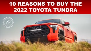 10 REASONS TO BUY THE 2022 TOYOTA TUNDRA