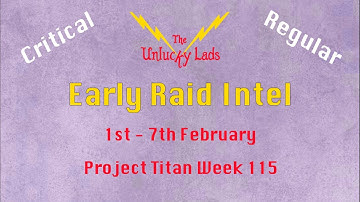 Early Raid Intel Skips - Critical & Regular - 1st to 7th February - Project Titan Week 115