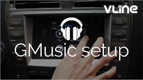 Setting Up Google Music in your VLine Infotainment System - Lexus Stereo