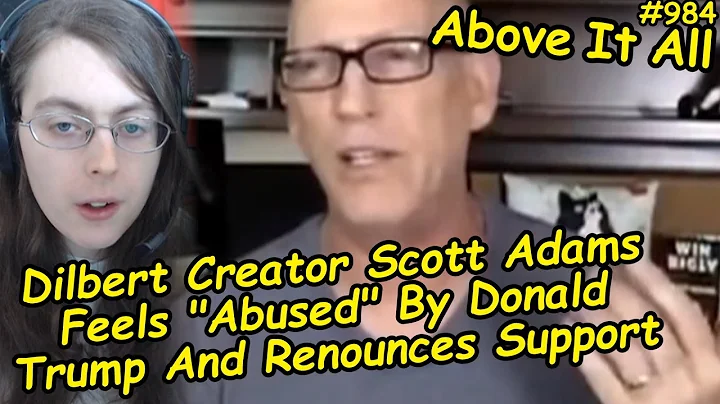 Dilbert Creator Scott Adams Feels "Abused" By Donald Trump And Renounces Support | Above It All