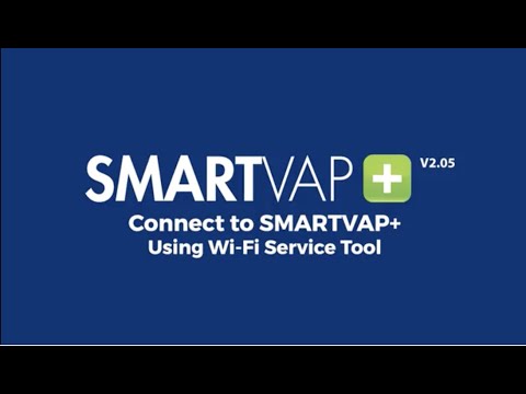 Video 9 - Connecting to SmartVap+ Using Wi-Fi Service Tool (Firmware V2.05)