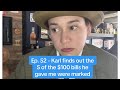 Episode 52 of The Neighborhood Bar series- Karl finds out 5 of the $100 bills he gave me were marked
