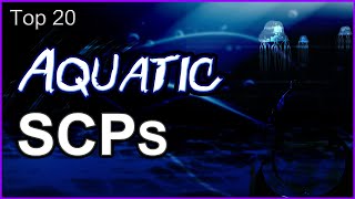 Top 20 Aquatic SCPs