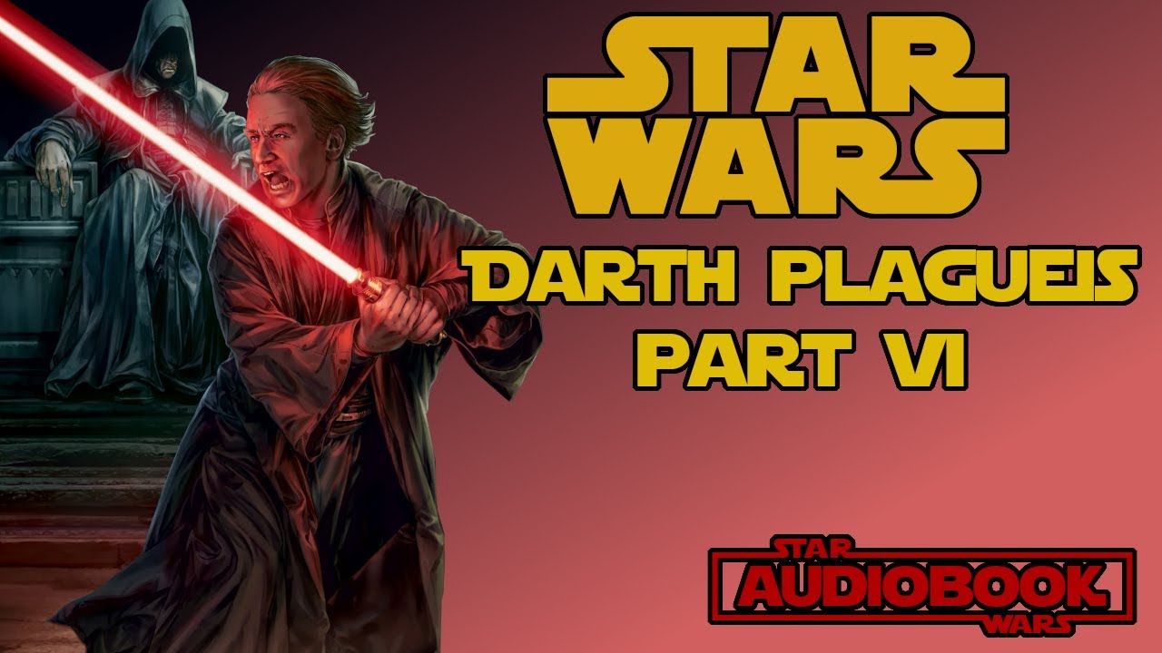 Star Wars Darth Plagueis Part 6 - Star Wars Audiobook Legends Novel by
