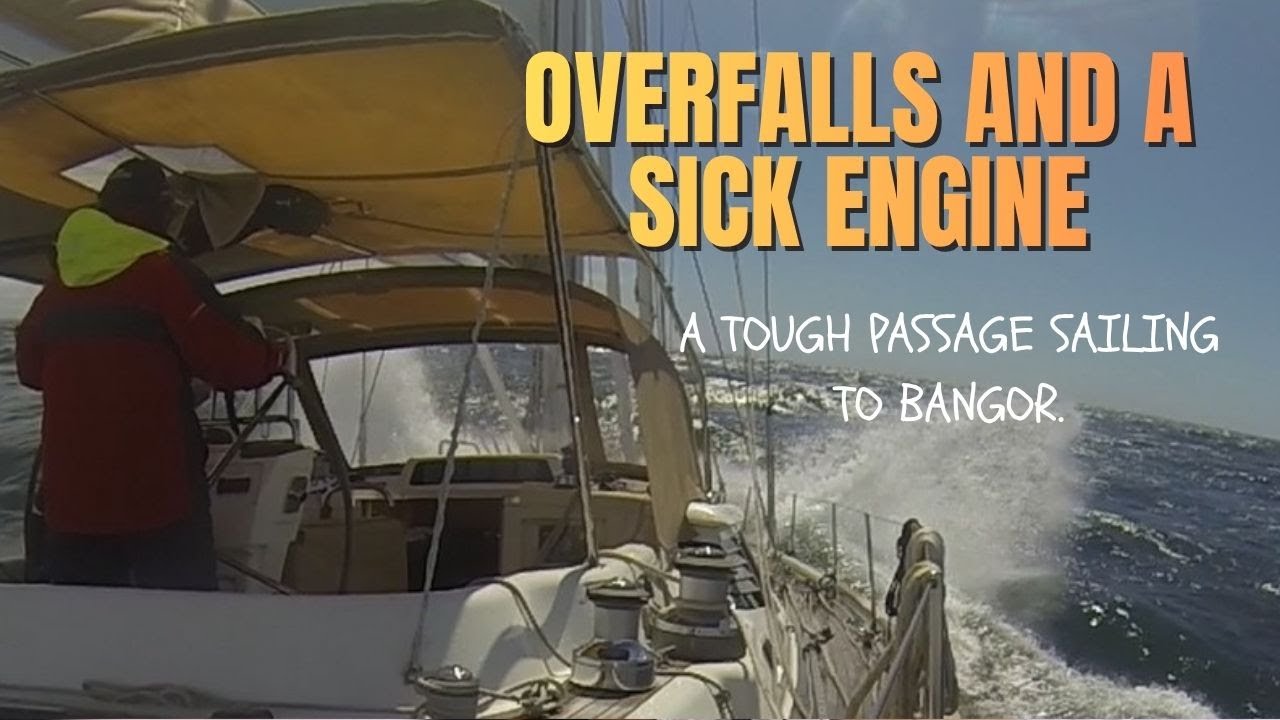 OVERFALLS AND A SICK ENGINE | STRANGFORD NARROWS A TOUGH PASSAGE SAILING TO BANGOR |  EP13 01