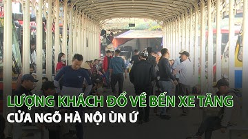 Lượng khách đổ về Bến Xe tăng cửa ngõ Hà Nội ùn ứ| VTC14