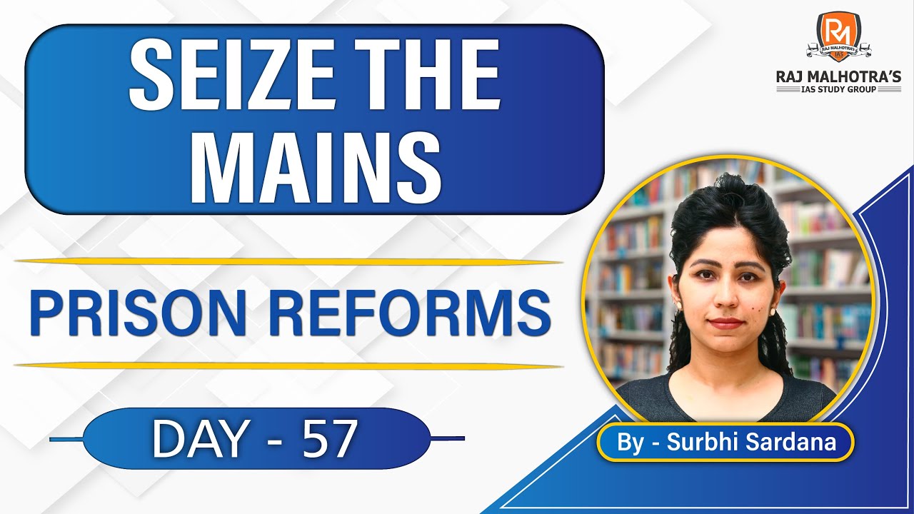SEIZE THE MAINS | Day - 57 | Prison Reforms | UPSC CSE |