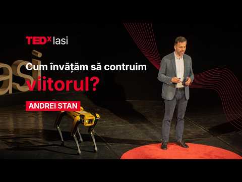 How do we learn to build the future? | Andrei Stan | TEDxIasi