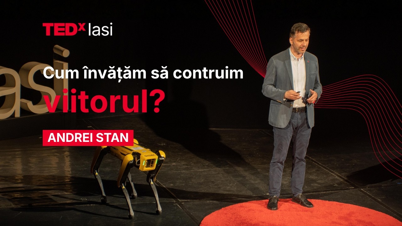 Cum învățăm să construim viitorul? | Andrei Stan | TEDxIasi
