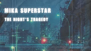 Mika SuperStar - The Night's Tragedy