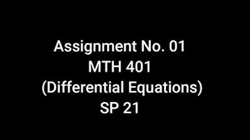 MTH401 – Differential Equations Assignment No 1