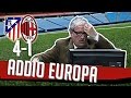 DS - (ATLETICO MADRID - MILAN 4 1) ADDIO EUROPA