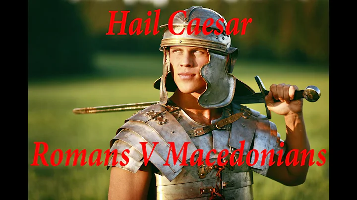 Hail Caesar Romans V Macedonians