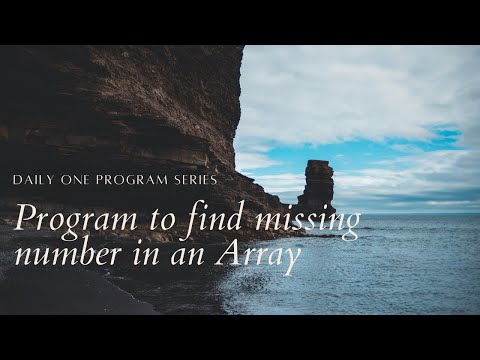 PROGRAM TO FIND MISSING NUMBER IN AN ARRAY