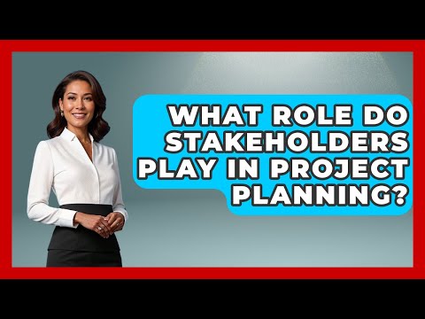 What Role Do Stakeholders Play in Project Planning? | The Project Manager Toolkit News