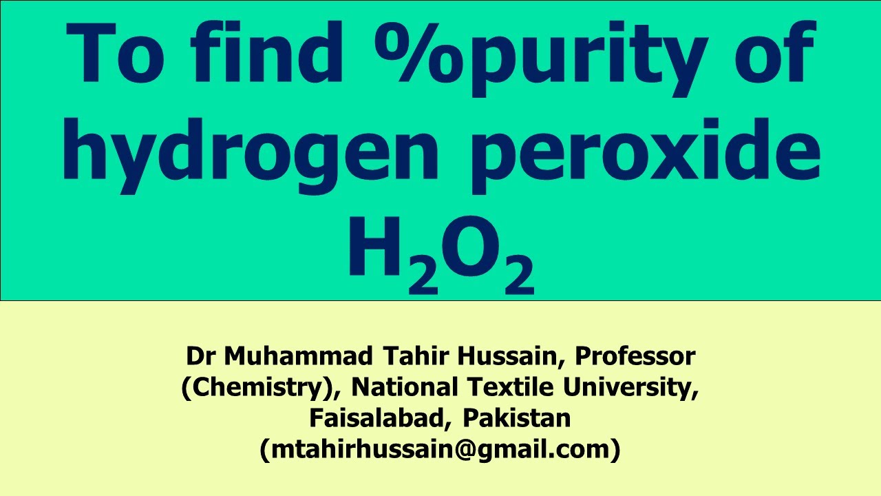 To find %purity of hydrogen peroxide H2O2 |Prof Dr Muhammad Tahir ...