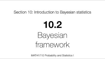 MATH1710 – 10.2: Bayesian framework