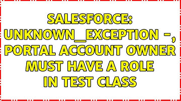 Salesforce: UNKNOWN_EXCEPTION -, portal account owner must have a role In Test class