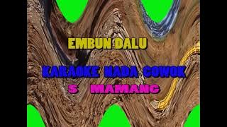 EMBUN DALU   ( KARAOKE )  COWOK    S Mamang