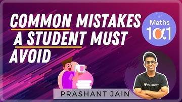Common Mistakes a Student must Avoid | Smart Study Tips | Maths 101 | Prashant Jain