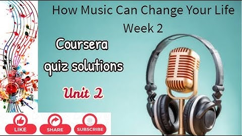 How music can change life by limitless prasad unit 2 solutions #Coursera answers #Free certificate 🤶