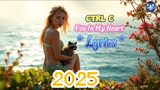 Ctrl C You in My Heart *Lyrics* (Best Song 2025), Popular Song, Sweet Song #best #music #Song #love