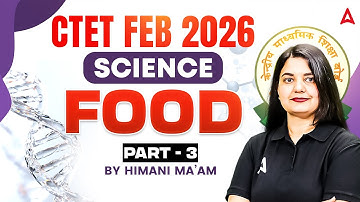 CTET Feb 2026 Science | CTET Science Food Questions + MCQ