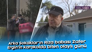 Arka Sokaklar'ın Rıza babası Zafer Ergin'in polis merkezinde biten garip günü