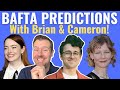 Final BAFTA Predictions with Brian &amp; Cameron!