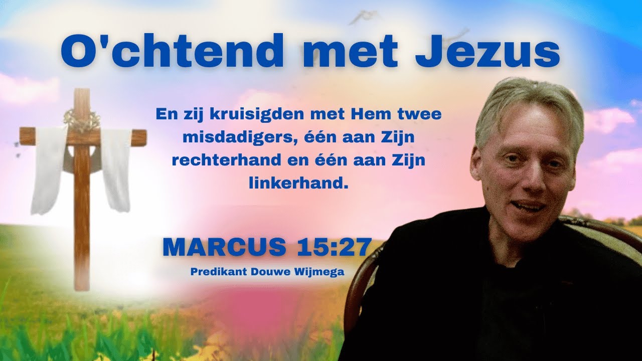 O'chtend met Jezus | MARCUS 13:27 (Predikant Douwe Wijmega) BTL tvWaarom gaf Jezus zijn leven?