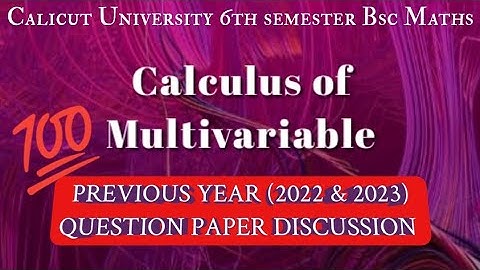 CALICUT UNIVERSITY|6TH SEM|BSC MATHS|CALCULUS OF MULTIVARIABLE| PREVIOUS QUESTION PAPER DISCUSSION