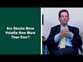 Ken Fisher Discusses Whether Stocks Are More Volatile Today Than Ever Before.