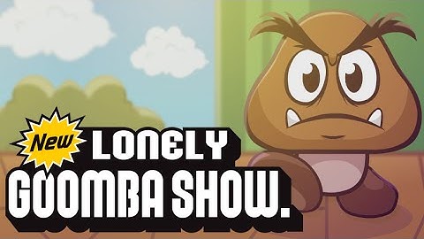 The New Lonely Goomba Intro