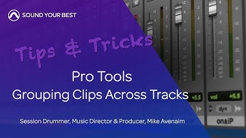 Pro Tools Tips & Tricks | Grouping Clips Across Tracks