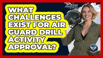 What Challenges Exist For Air Guard Drill Activity Approval? - Air Guard Commanders