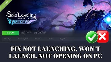 Fix Solo Leveling: ARISE OVERDRIVE Not Launching, Not Opening, Won
