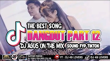 DJ AGUS TERBARU LAGU DANGDUT PART 12 SOUND FYP TIKTOK
