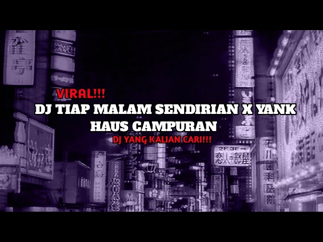 DJ TIAP MALAM SENDIRIAN X YANK HAUS CAMPURAN (slowed + reverb) VIRAL TIKTOK 2024 class=