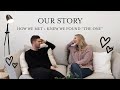 HOW WE MET + HOW TO KNOW YOU'VE FOUND "THE ONE"