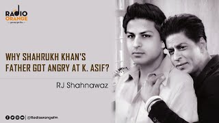 Why Shahrukh Khan's Father Got Angry At K Asif || RJ Shahnawaz ||