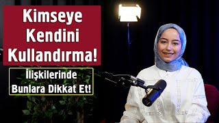 Kimseye Kendini Kullandırma! | İrem Oturaklıoğlu Kaya