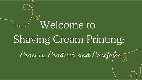 Overview: Shaving Cream Printing Course